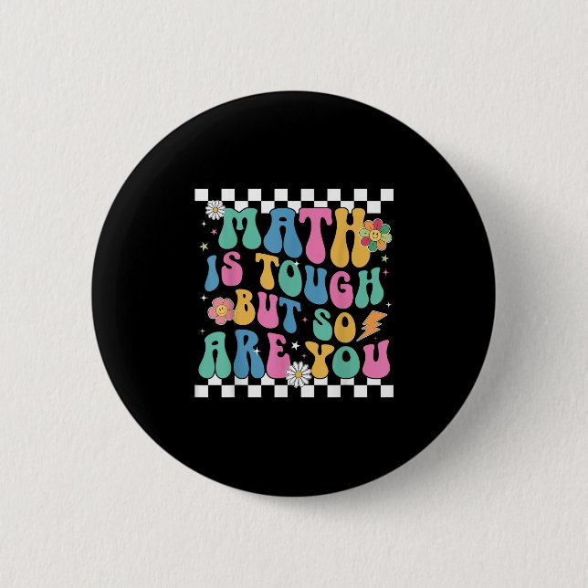 Math Is Tough But So Are You Back To School Math T Button (Front)