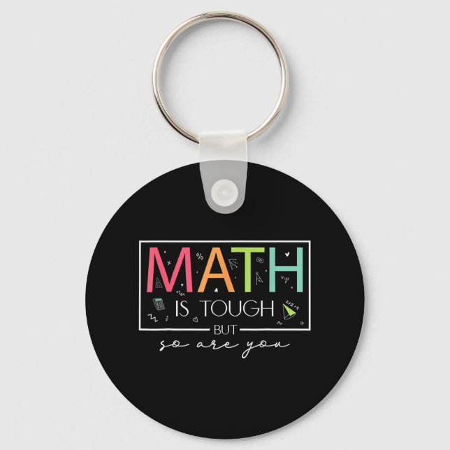 Math Is Tough But So Are You Back To School Math T Keychain (Front)