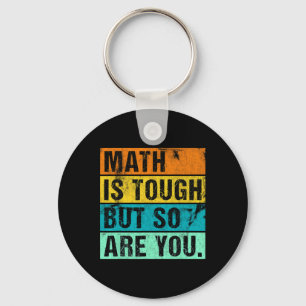 Math Is Tough But So Are You Back To School Math T Keychain