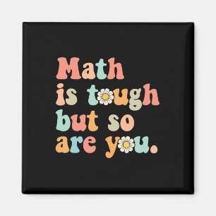 Math Is Tough But So Are You Back To School Math T Magnet