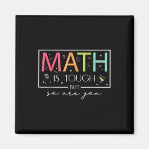 Math Is Tough But So Are You Back To School Math T Magnet