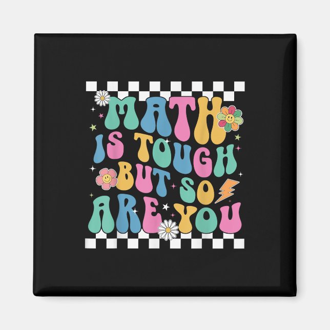 Math Is Tough But So Are You Back To School Math T Magnet (Front)