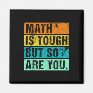 Math Is Tough But So Are You Back To School Math T Magnet