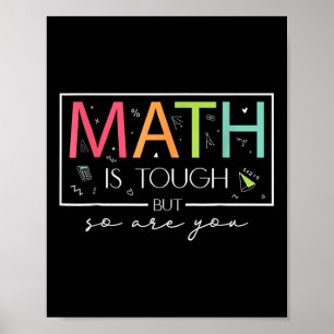 Math Is Tough But So Are You Back To School Math T Poster