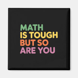 Math Is Tough But So Are You, Math Teacher Magnet