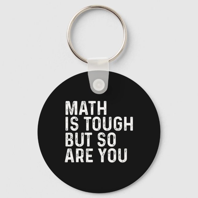 Math Is Tough But So Are You Math Teacher Mathemat Keychain (Front)