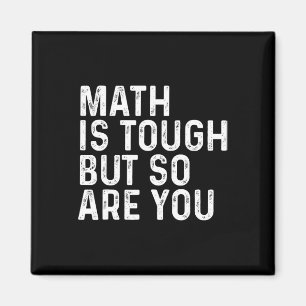 Math Is Tough But So Are You Math Teacher Mathemat Magnet
