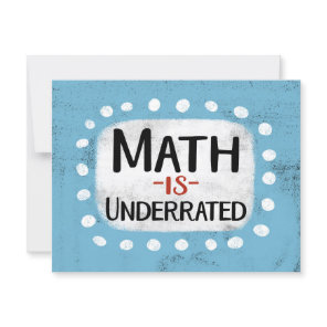 Math Is Underrated Greeting Card