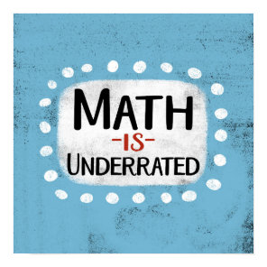 Math Is Underrated Poster Wall Art