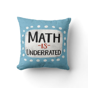 Math Is Underrated Throw Pillow
