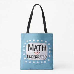 Math Is Underrated Tote Bag