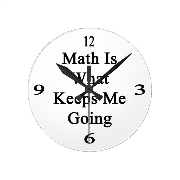 Math Is What Keeps Me Going Round Wallclock
