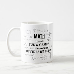 Math: It's all Fun and Games Until Someone divides Coffee Mug