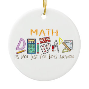 Math:  It's Not Just For Boys Anymore Ceramic Ornament