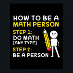 Math Joke How To Be A Math Person Happy 100 Days O Poster<br><div class="desc">Math Joke How To Be A Math Person Happy 100 Days Of School</div>