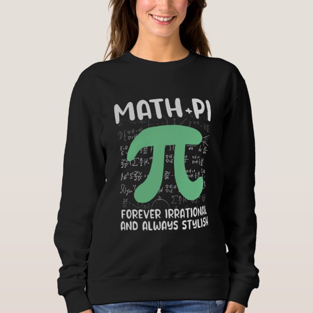 Math Joke Irrational Pi Symbol Pi Day Math Sweatshirt (Front)