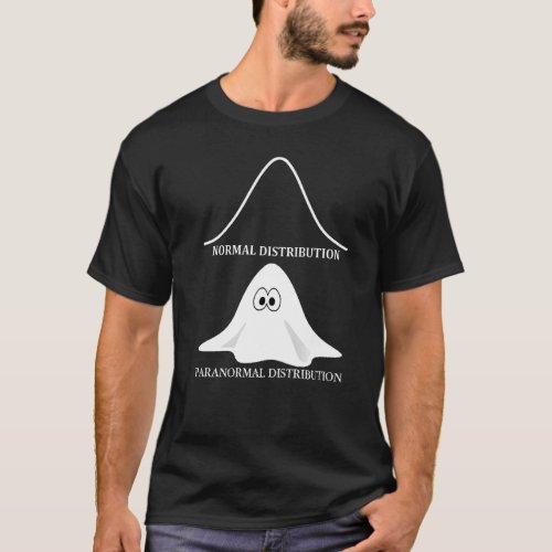 Math Joke Normal Distribution Paranormal Statistic T_Shirt