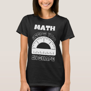 Math Keeps You In Shape Fitness Math Teacher Wor T-Shirt