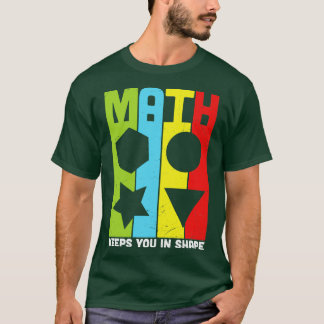 Math Keeps You in Shape Funny T-Shirt