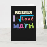 Math Love Card<br><div class="desc">For all Math Freaks and Nerds who measure their love for Math. A fun design for students,  teachers,  students for mathematics.</div>