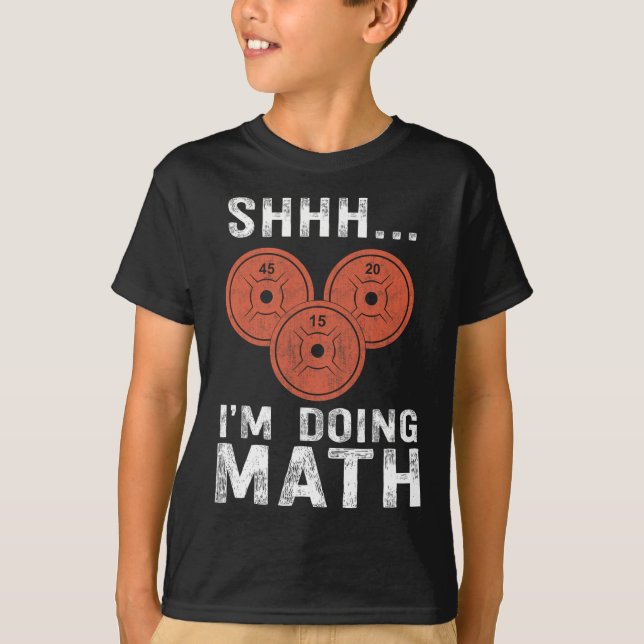 Math Lover Gym Weightlifting Funny Quote Workout E T-Shirt (Front)