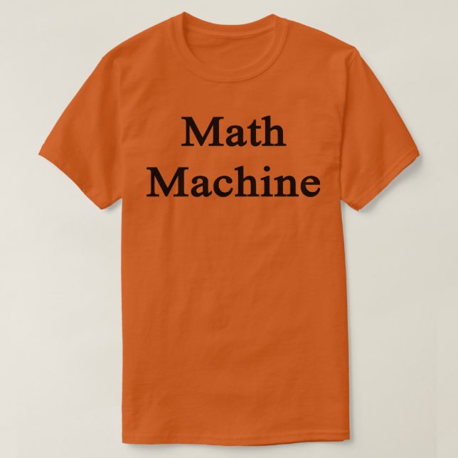Math Machine  T-Shirt (Design Front)