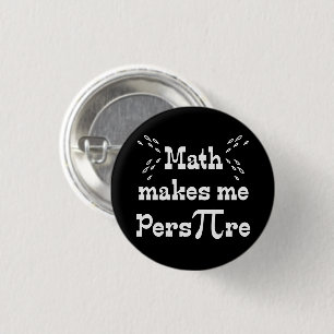 Math makes me Pers-PI-re - Funny Math Pi Slogan Pinback Button