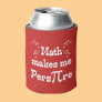 Math makes me Pers-PI-re Funny  Pi Day Can Cooler