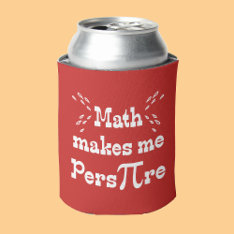 Math Makes Me Pers-pi-re Funny  Pi Day Can Cooler at Zazzle