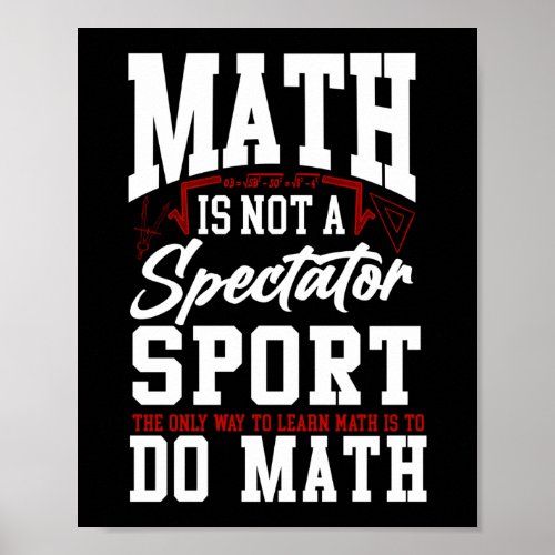Math Math Is Not A Spectator Sport The Only Way To Poster
