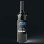 Math Math Teacher Pun Gift Wine Label<br><div class="desc">Fun math design. Great gift ideas for Christmas or birthday. Perfect gifts for a math teacher.</div>