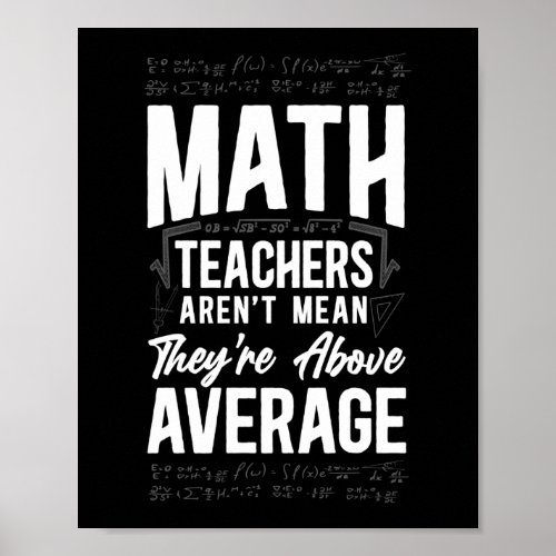Math Math Teachers ArenT Mean TheyRe Above Poster
