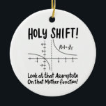 Math Mathematics Ceramic Ornament<br><div class="desc">Math quote design for a math teacher,  students and all the mathematics and geometry love.</div>