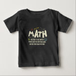 Math  Mathematics Math Teacher Gift Baby T-Shirt<br><div class="desc">Math Design with the slogan : Math The Only Place. Perfect for a person who likes math and science.</div>
