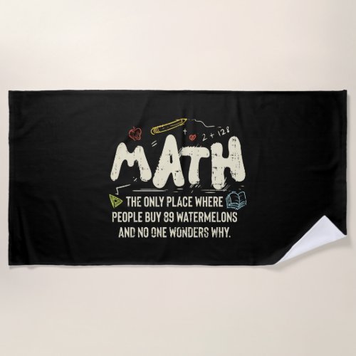 Math  Mathematics Math Teacher Gift Beach Towel