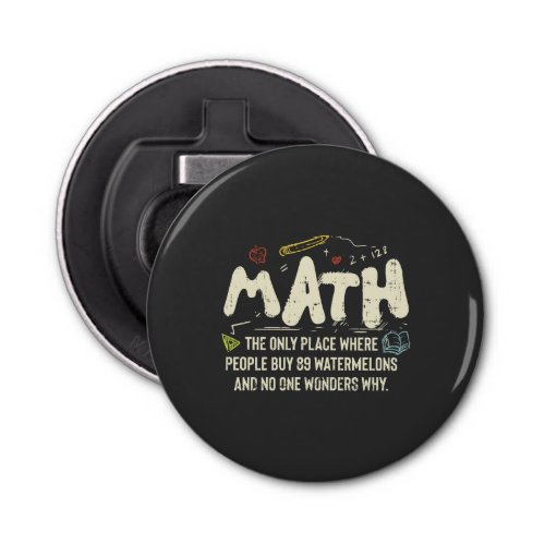 Math  Mathematics Math Teacher Gift Bottle Opener