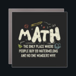 Math  Mathematics Math Teacher Gift Car Magnet<br><div class="desc">Math Design with the slogan : Math The Only Place. Perfect for a person who likes math and science.</div>
