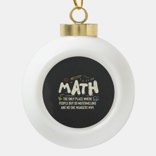 Math  Mathematics Math Teacher Gift  Ceramic Ball Christmas Ornament