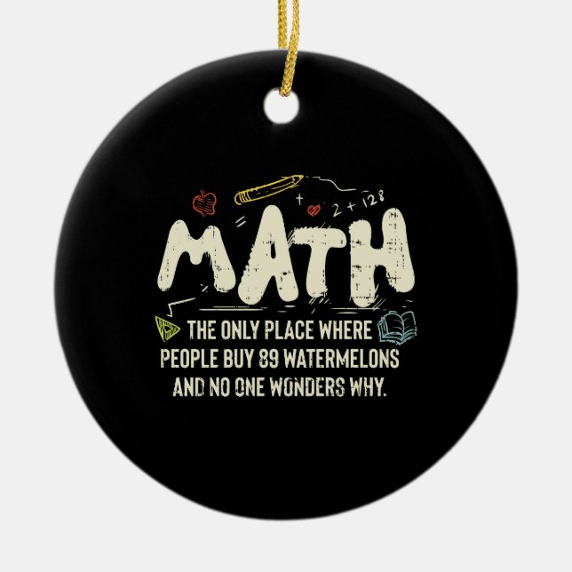 Math  Mathematics Math Teacher Gift Ceramic Ornament (Front)