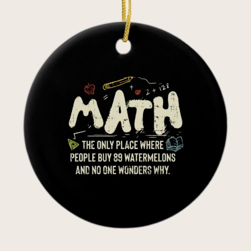 Math  Mathematics Math Teacher Gift Ceramic Ornament