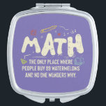 Math Mathematics Math Teacher Gift Compact Mirror<br><div class="desc">Math Design with the slogan : Math The Only Place. Perfect for a person who likes math and science.</div>