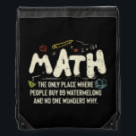 Math Mathematics Math Teacher Gift Drawstring Bag<br><div class="desc">Math Design with the slogan : Math The Only Place. Perfect for a person who likes math and science.</div>