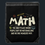 Math Mathematics Math Teacher Gift Drawstring Bag<br><div class="desc">Math Design with the slogan : Math The Only Place. Perfect for a person who likes math and science.</div>