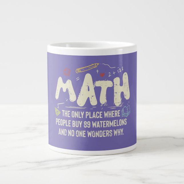 Math  Mathematics Math Teacher Gift Giant Coffee Mug (Front)