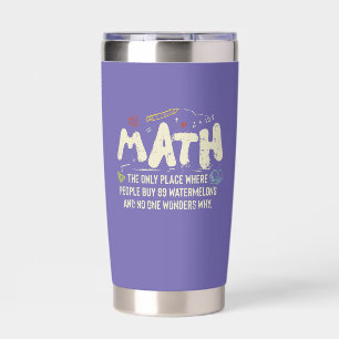 Math Mathematics Math Teacher Gift Insulated Tumbler