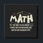 Math Mathematics Math Teacher Gift Magnet<br><div class="desc">Math Design with the slogan : Math The Only Place. Perfect for a person who likes math and science.</div>