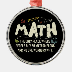 Math  Mathematics Math Teacher Gift Metal Ornament