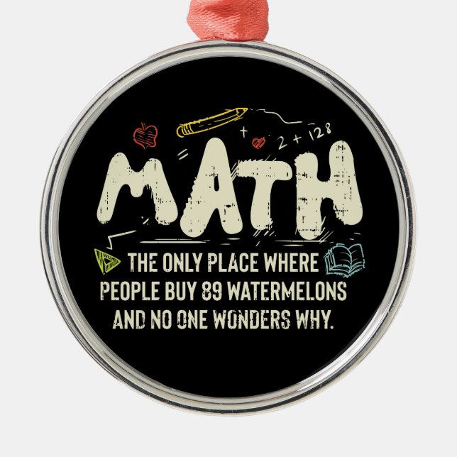 Math  Mathematics Math Teacher Gift Metal Ornament (Front)