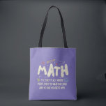 Math Mathematics Math Teacher Gift Tote Bag<br><div class="desc">Math Design with the slogan : Math The Only Place. Perfect for a person who likes math and science.</div>