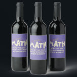 Math Mathematics Math Teacher Gift Wine Label<br><div class="desc">Math Design with the slogan : Math The Only Place. Perfect for a person who likes math and science.</div>